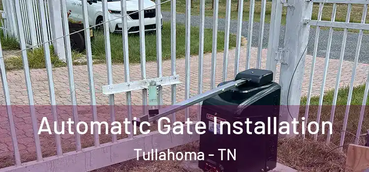  Automatic Gate Installation Tullahoma - TN
