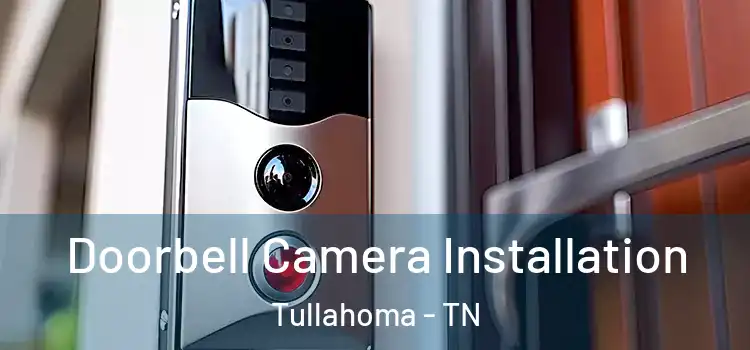  Doorbell Camera Installation Tullahoma - TN