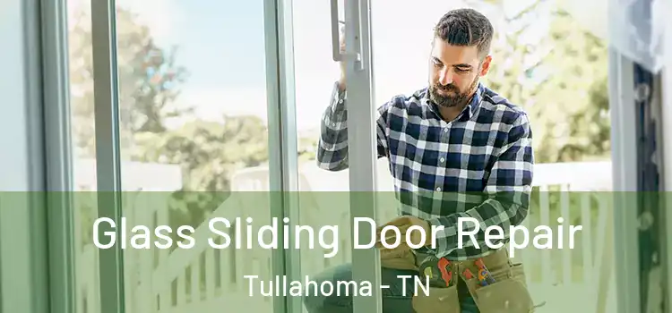  Glass Sliding Door Repair Tullahoma - TN