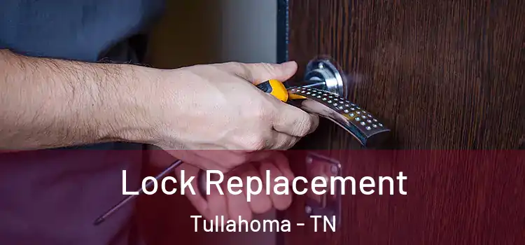  Lock Replacement Tullahoma - TN