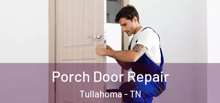  Porch Door Repair Tullahoma - TN