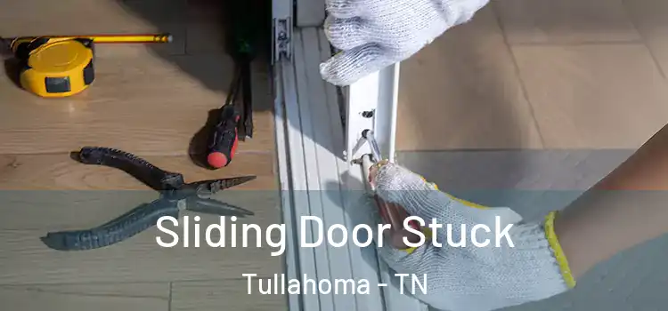  Sliding Door Stuck Tullahoma - TN