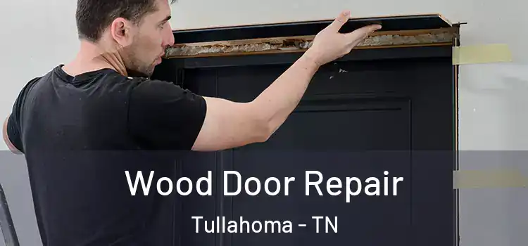  Wood Door Repair Tullahoma - TN
